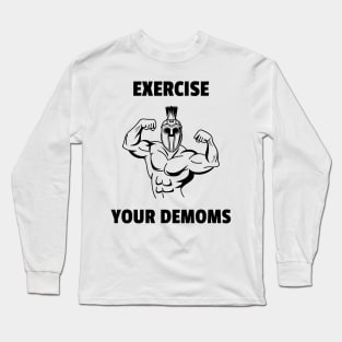 Exercise Your Demons Long Sleeve T-Shirt